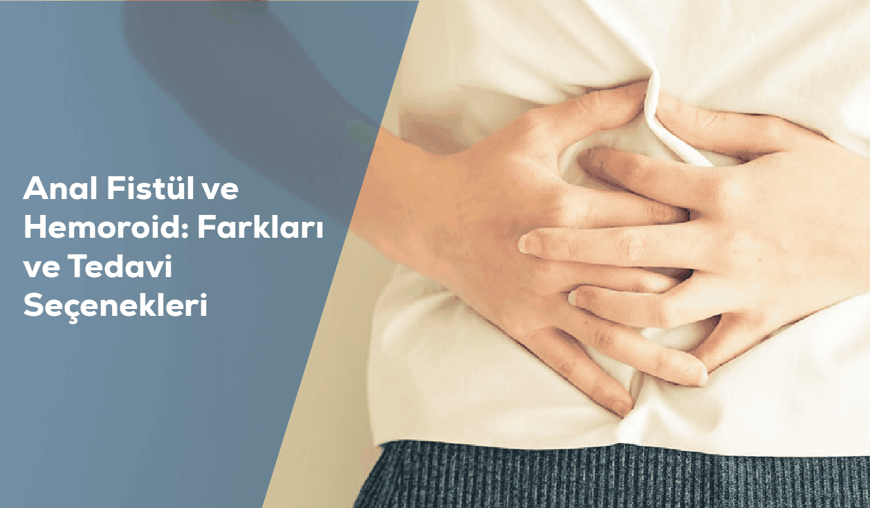 Anal Fistula and Hemorrhoids: Differences and Treatment Options