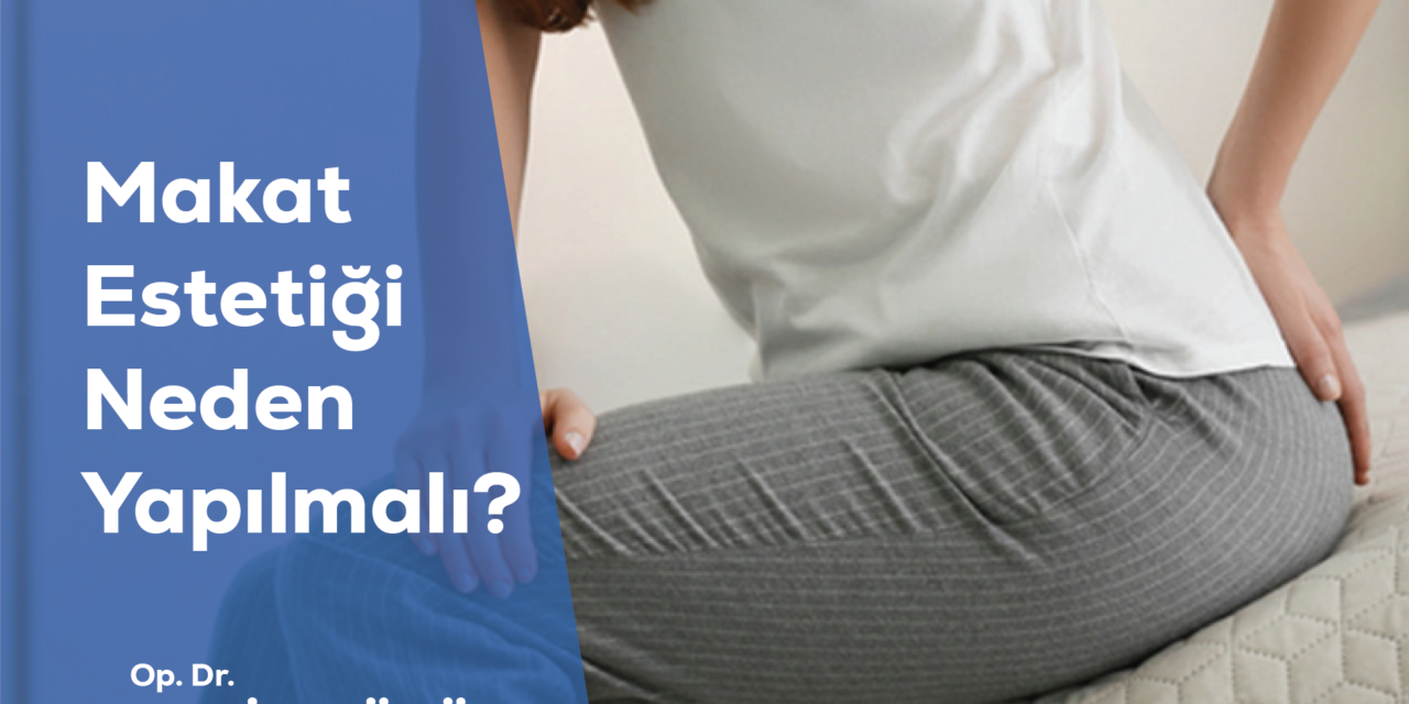 Makat Estetiği Neden Yapılmalı?