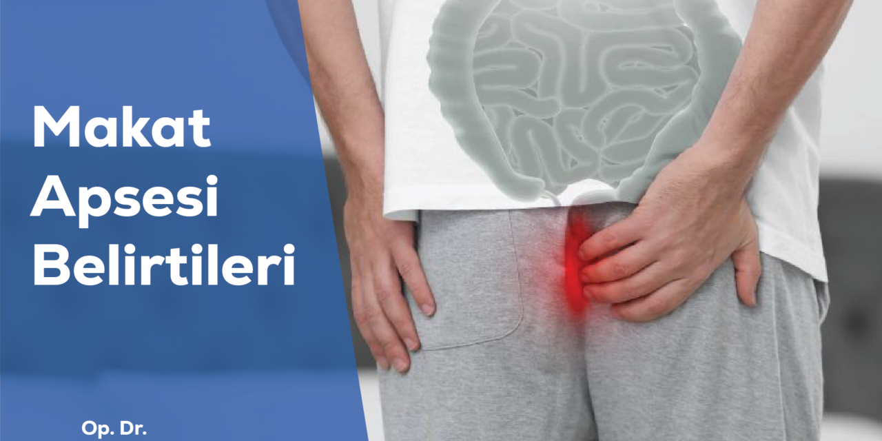 Makat Apsesi Belirtileri