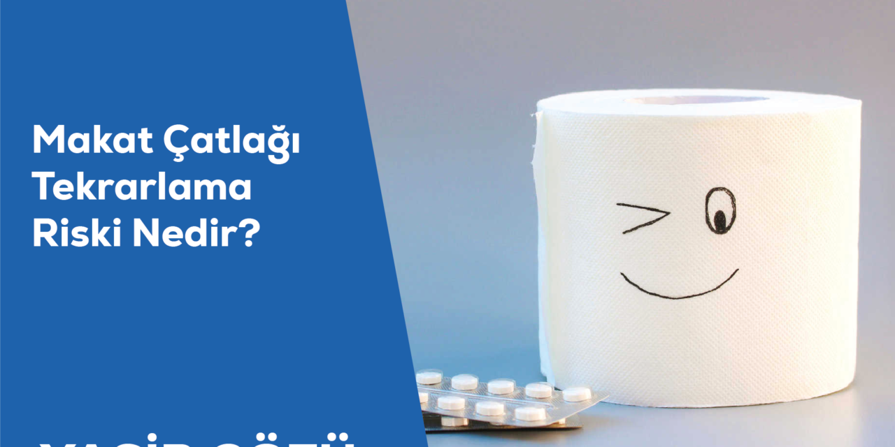 Makat Çatlağı Tekrarlama Riski Nedir?