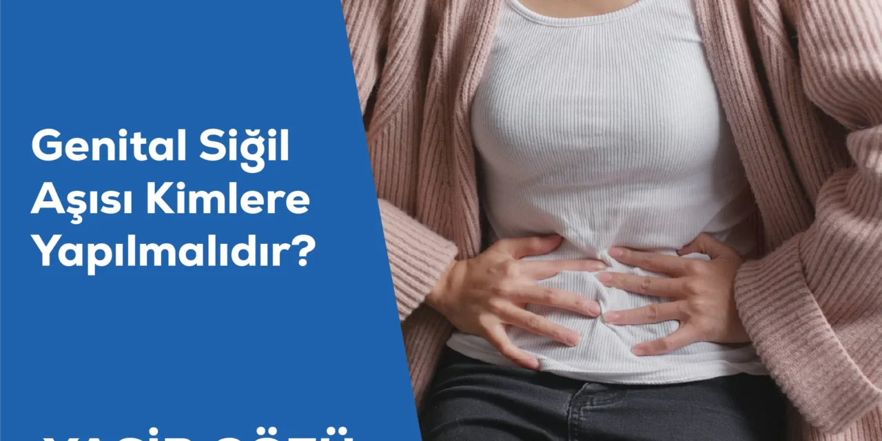Genital Siğil Aşısı Kimlere Yapılmalıdır?