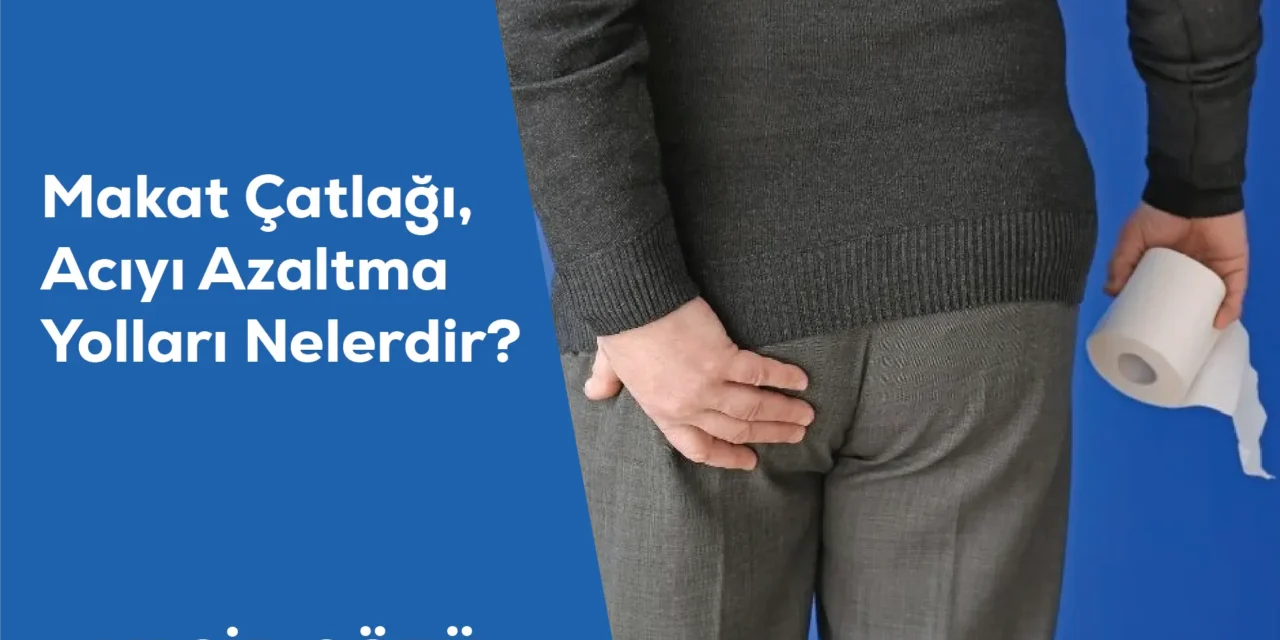 Makat Çatlağı, Acıyı Azaltma Yolları Nelerdir?
