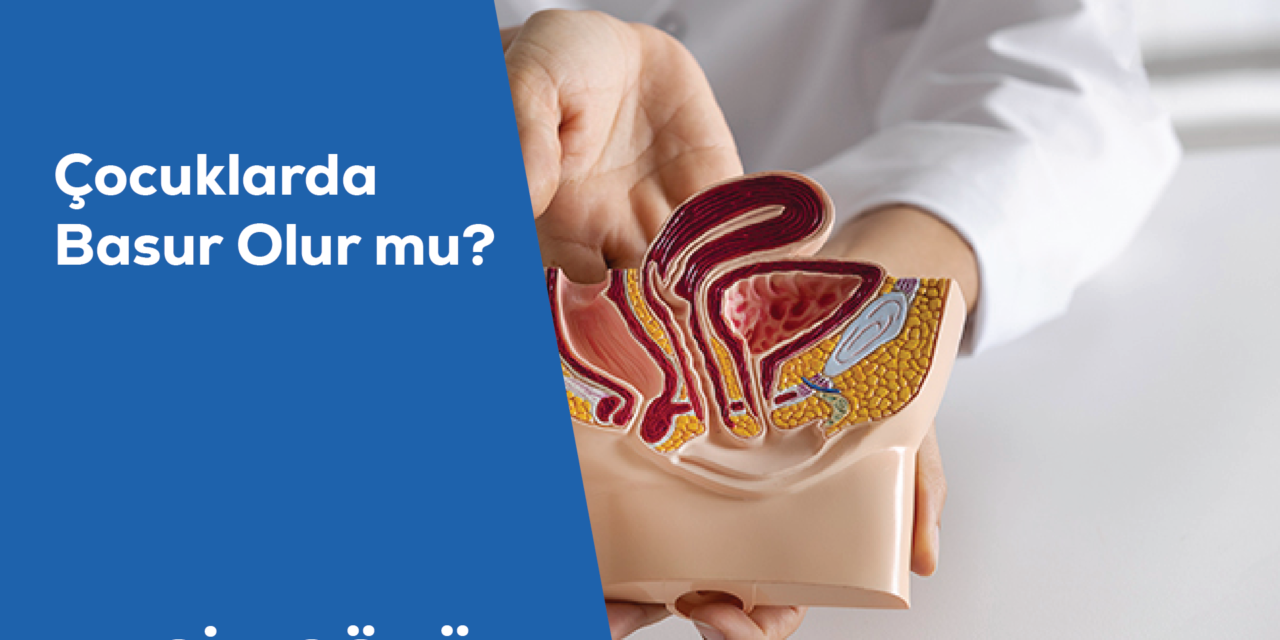 Çocuklarda Basur Olur mu?